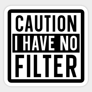 Caution I have no filter Sticker